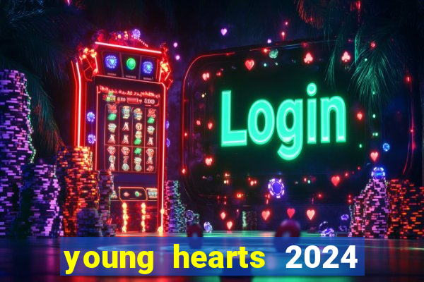 young hearts 2024 assistir online dublado